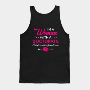 I'm A Woman With A Doctorate Don't Underestimate Me Tank Top